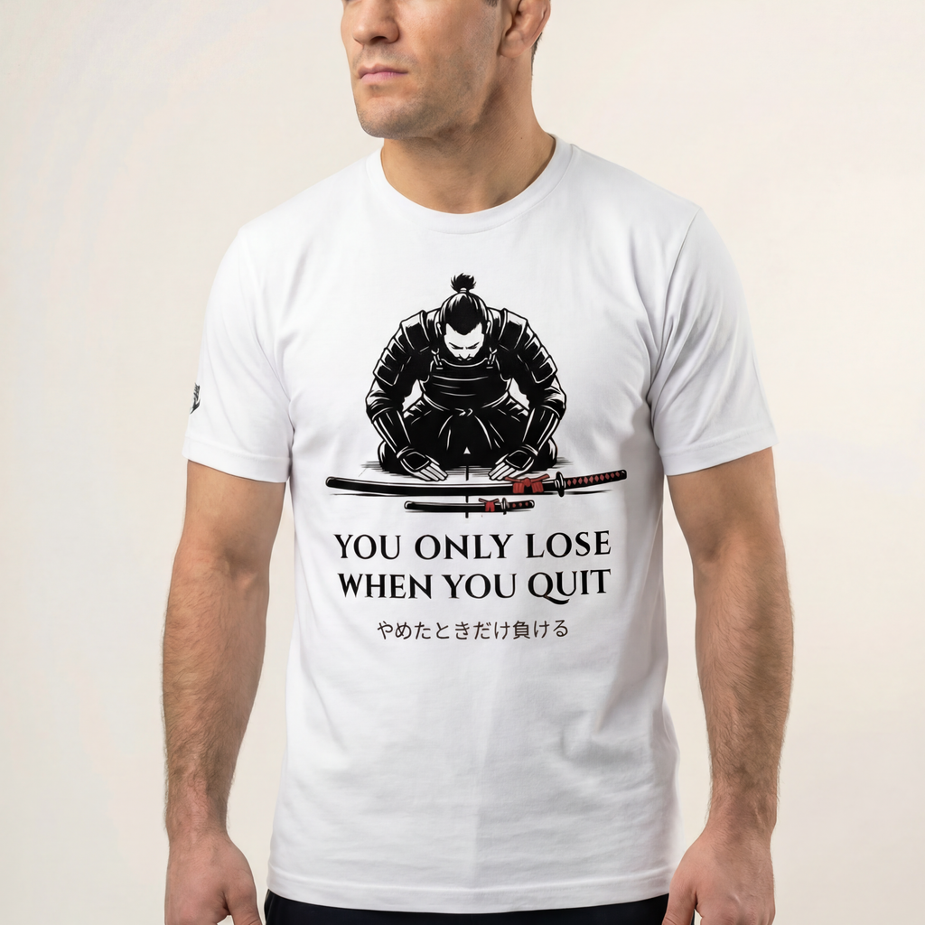You Only Lose When You Quit T-Shirt