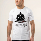 You Only Lose When You Quit T-Shirt