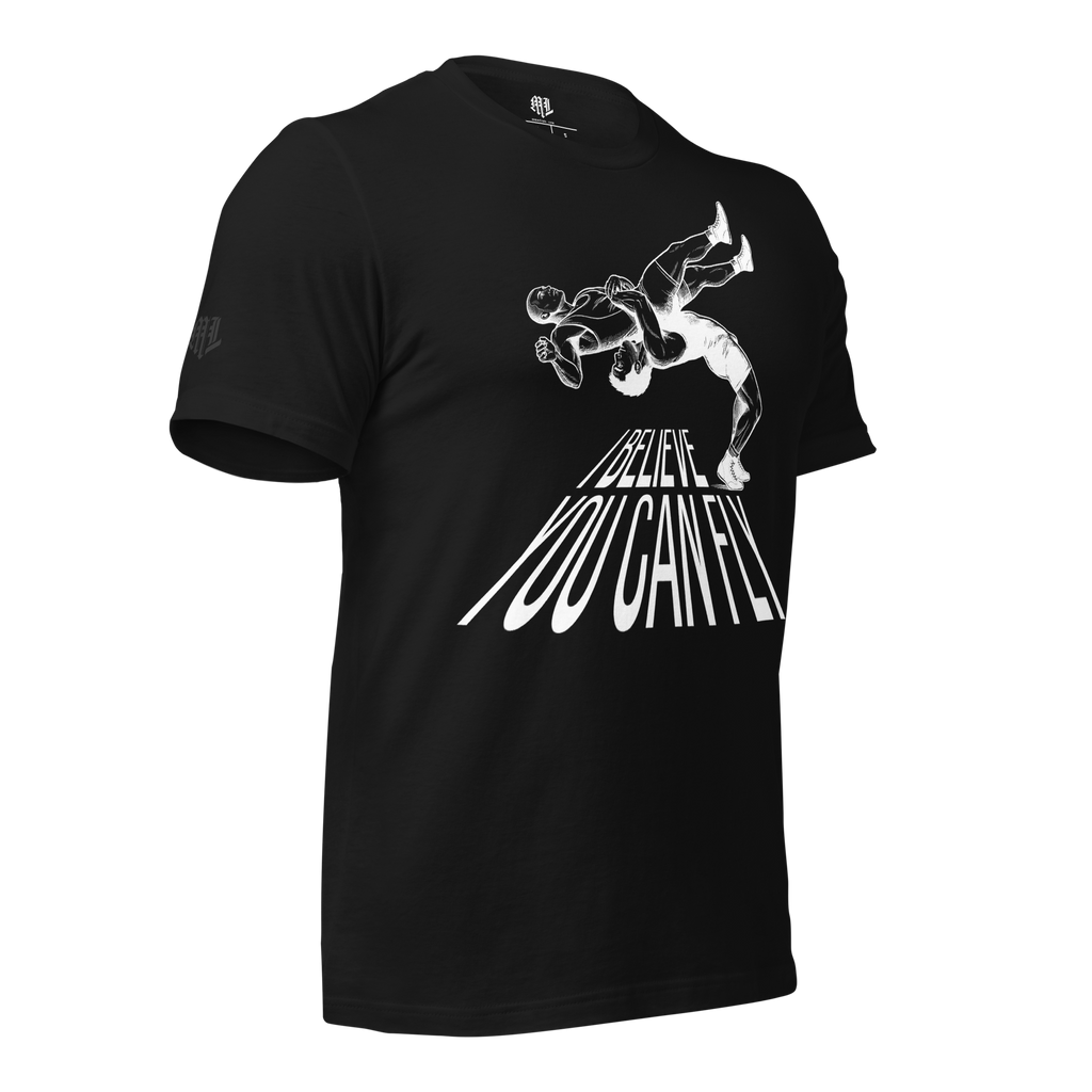 I Believe You Can Fly T-Shirt (Wrestling Edition)
